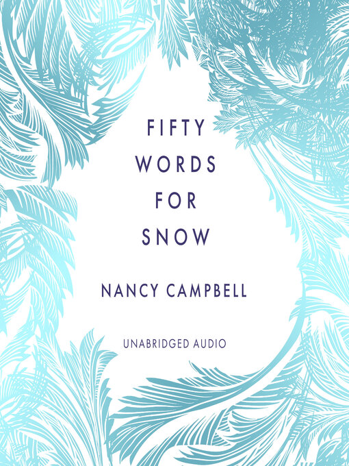 Title details for Fifty Words For Snow by Nancy Campbell - Wait list